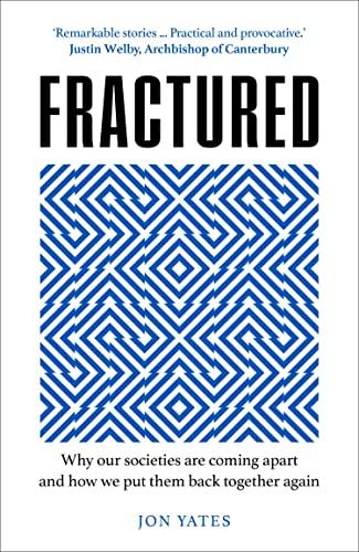 Fractured: Why Our Societies Are Coming Apart and How We Put Them Back Together Again