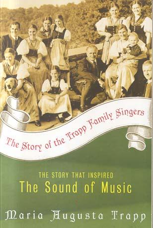 The Story of the Trapp Family Singers: The Story That Inspired The Sound of Music