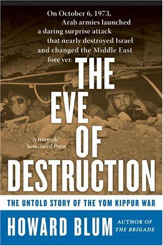 The Eve of Destruction: The Untold Story of the Yom Kuppur War