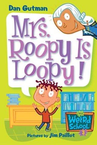 Mrs. Roopy Is Loopy! (My Weird School, Bk. 3)