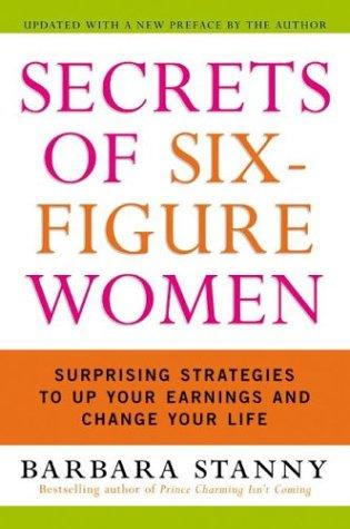 Secrets of Six-Figure Women: Surprising Strategies to Up Your Earnings and Change Your Life (Updated)