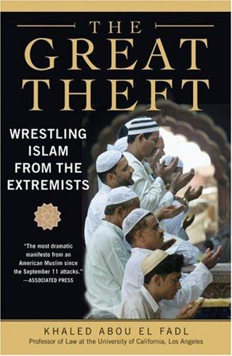 The Great Theft: Wrestling Islam From the Extremists