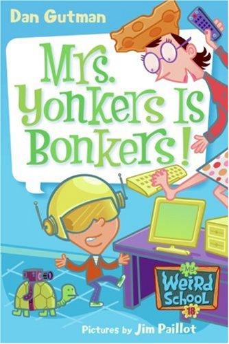 Mrs. Yonkers Is Bonkers! (My Weird School, Bk. 18)