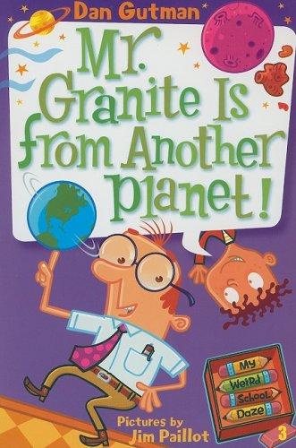 Mr. Granite Is From Another Planet! (My Weird School Days, Bk. 3)