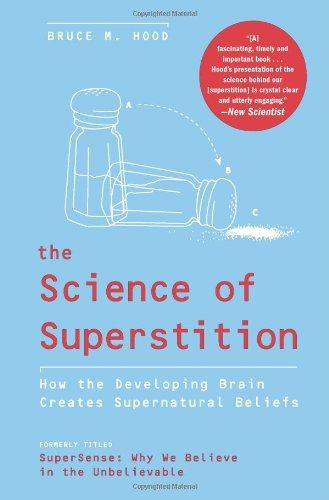 The Science of Superstition: How the Developing Brain Creates Supernatural Beliefs