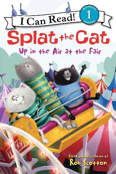 Up in the Air at the Fair (Splat the Cat, I Can Read, Level 1)