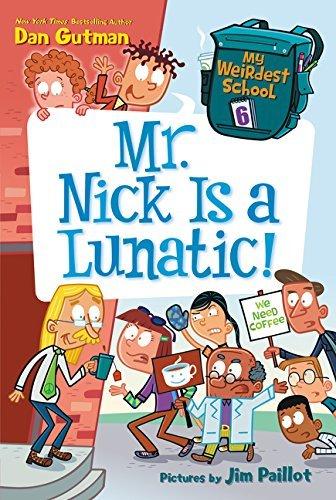 Mr. Nick is a Lunatic! (My Weirdest School, Bk. 6)