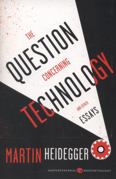 The Question Concerning Technology, and Other Essays (Harper Perennial Modern Thought)