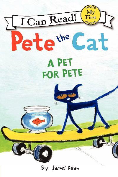 A Pet for Pete (Pete the Cat, My First I Can Read!)