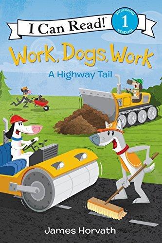 Work, Dogs, Work: A Highway Tail (I Can Read, Level 1)