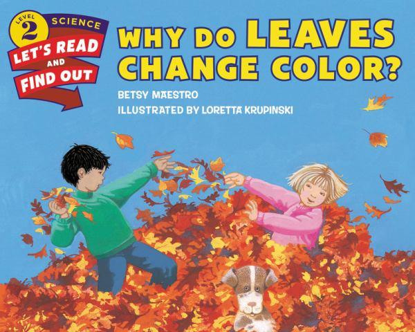Why Do Leaves Change Color? (Let's-Read-And-Find-Out Science, Level  2)