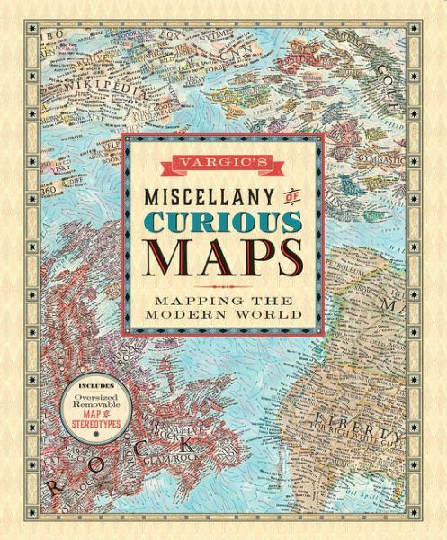 Vargic's Miscellany of Curious Maps: Mapping the Modern World