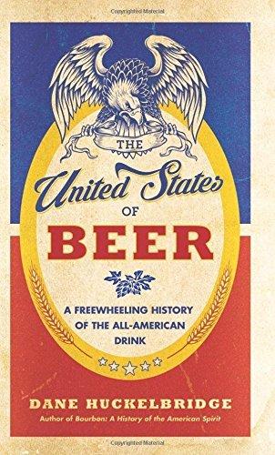 The United States of Beer: A Freewheeling History of the All-American Drink