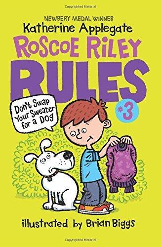 Don't Swap Your Sweater For a Dog (Roscoe Riley Rules, Bk. 3)