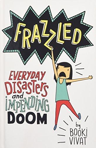 Frazzled: Everyday Disasters and Impending Doom