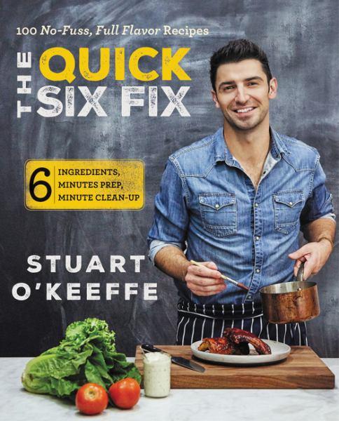 The Quick Six Fix:  Six Ingredients, Six Minutes Prep, Six Minutes Cleanup