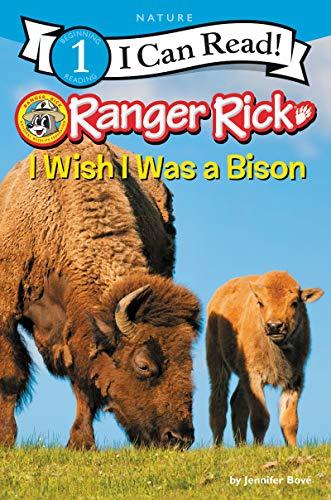 I Wish I Was a Bison (Ranger Rick, I Can Read, Level 1)