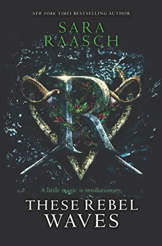 These Rebel Waves (These Rebel Waves, Bk. 1)