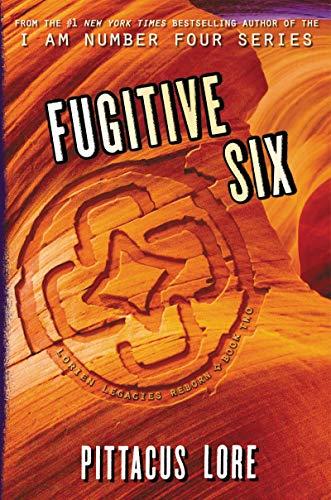 Fugitive Six (Lorien Legacies Reborn, Bk. 2)