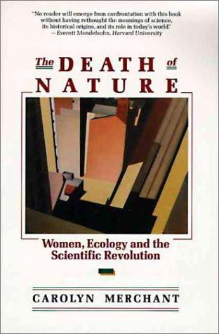 The Death of Nature: Women, Ecology and the Scientific Revolution