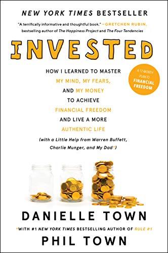 Invested: How I Learned to Master My Mind, My Fears, and My Money to Achieve Financial Freedom and Live a More Authentic Life