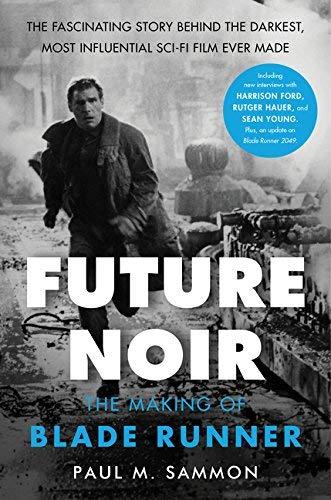 Future Noir: The Making of Blade Runner (Revised & Updated Edition)