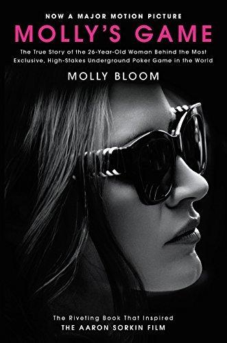 Molly's Game: The True Story of the 26-Year-Old Woman Behind the Most Exclusive, High-Stakes Undergroung Poker Game in the World