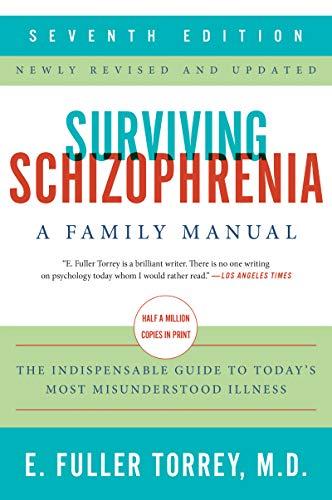 Surviving Schizophrenia: A Family Manual (7th Edition)
