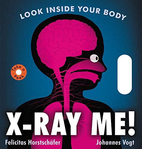X-Ray Me!: Look Inside Your Body