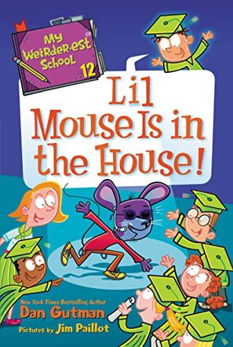 Lil Mouse Is in the House! (My Weirder-est School, Bk. 12)