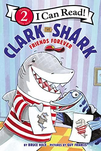 Friends Forever (Clark the Shark, I Can Read, Level 2)