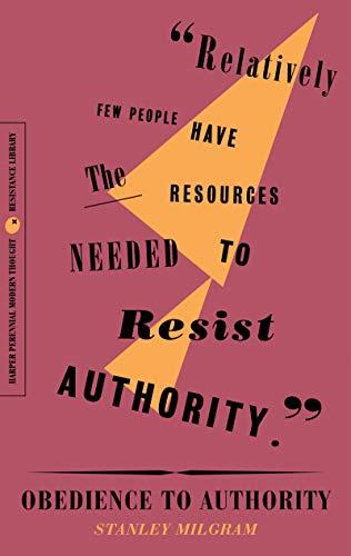 Obedience to Authority: An Experimental View (The Resistance Library)