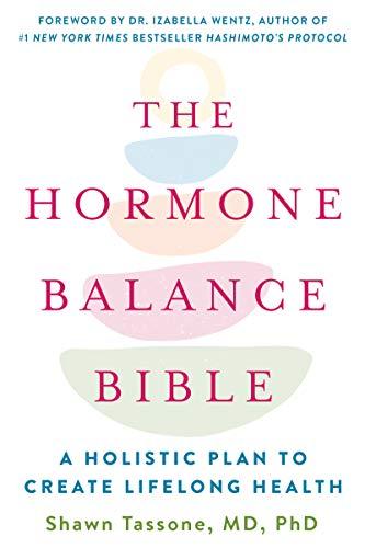 The Hormone Balance Bible: A Holistic Plan to Create Lifelong Health