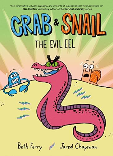 The Evil Eel (Crab & Snail, Bk. 3)