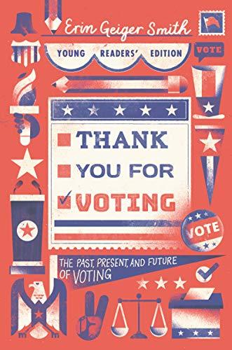 Thank You for Voting: The Past, Present, and Future of Voting (Young Readers' Edition)