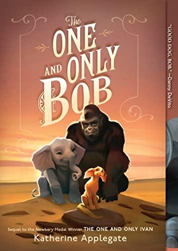 The One and Only Bob (The One and Only Ivan, Bk. 2)