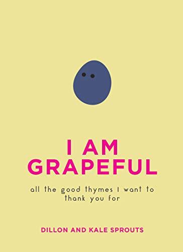 I Am Grapeful: All the Good Thymes I Want to Thank You For