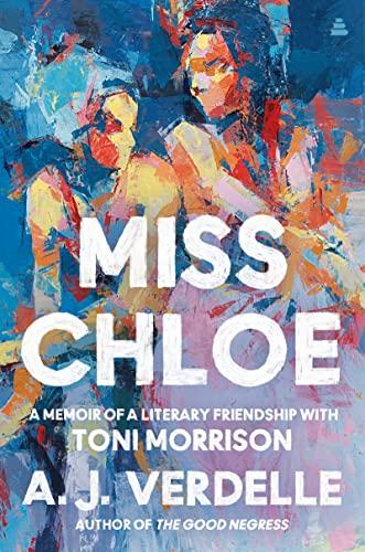 Miss Chloe; A Memoir of a Literary Friendship with Toni Morrison