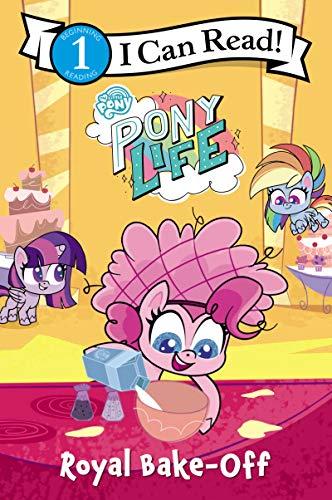 Royal Bake-Off (My Little Pony: Pony Life, I Can Read, Level 1)