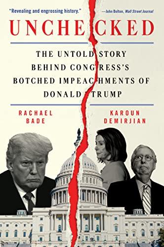 Unchecked: The Untold Story Behind Congress's Botched Impeachments of Donald Trump