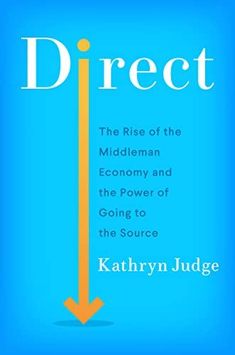 Direct: The Rise of the Middleman Economy and the Power of Going to the Source
