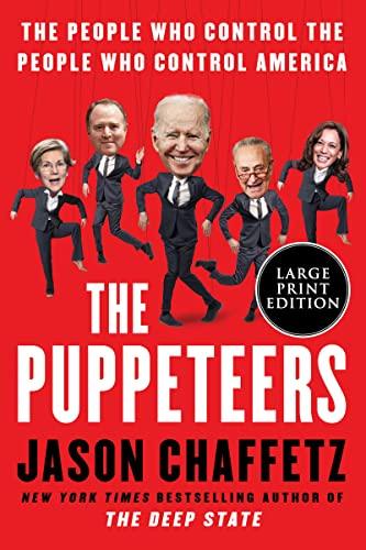 The Puppeteers: The People Who Control the People Who Control America (Large Print)