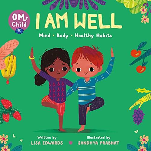 I Am Well: Mind, Body, and Healthy Habits (Om Child, Bk. 4)