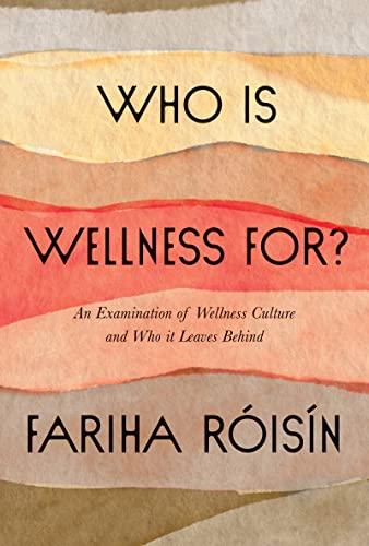 Who Is Wellness For: An Examination of Wellness Culture and Who It Leaves Behind