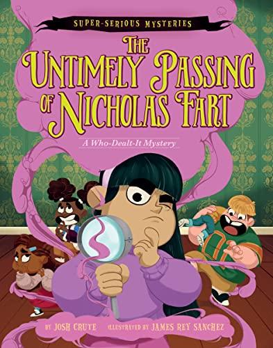 The Untimely Passing of Nicholas Fart (Super-Serious Mysteries)