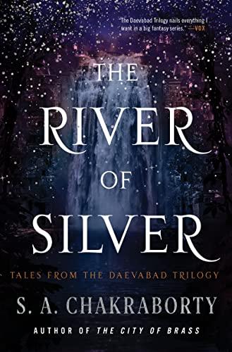 The River of Silver (The Daevabad Trilogy, Bk. 4)