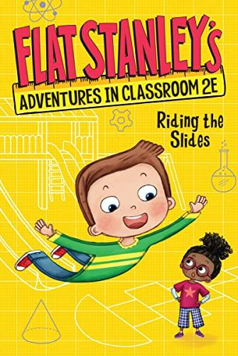 Riding the Slides (Flat Stanley's Adventures in Classroom 2E, Bk. 2)