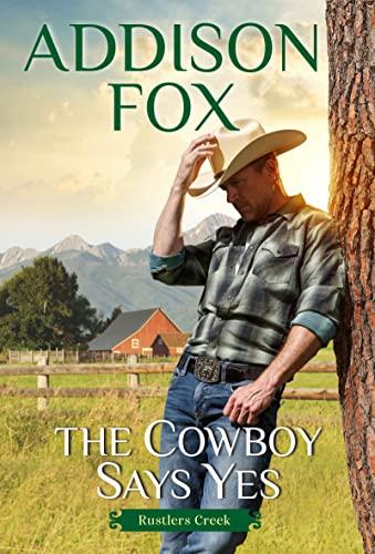 The Cowboy Says Yes (Rustlers Creek, Bk. 1)