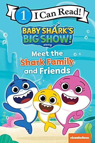Meet the Shark Family and Friends (Baby Shark's Big Show, I Can Read, Level 1)