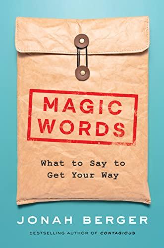 Magic Words: What to Say to Get Your Way